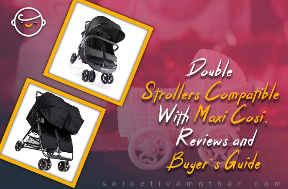 Double Strollers Compatible with Maxi Cosi, Reviews