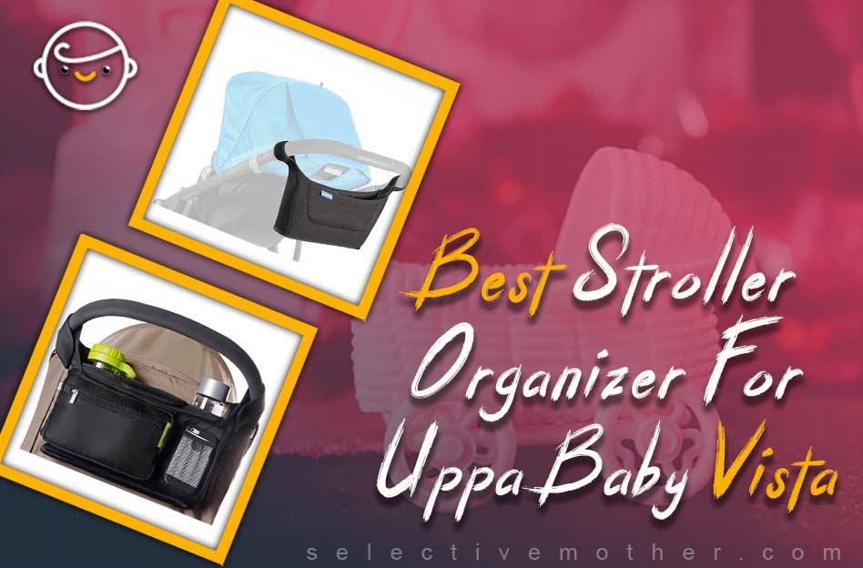 Best Stroller Organizer for Uppa Baby Vista
