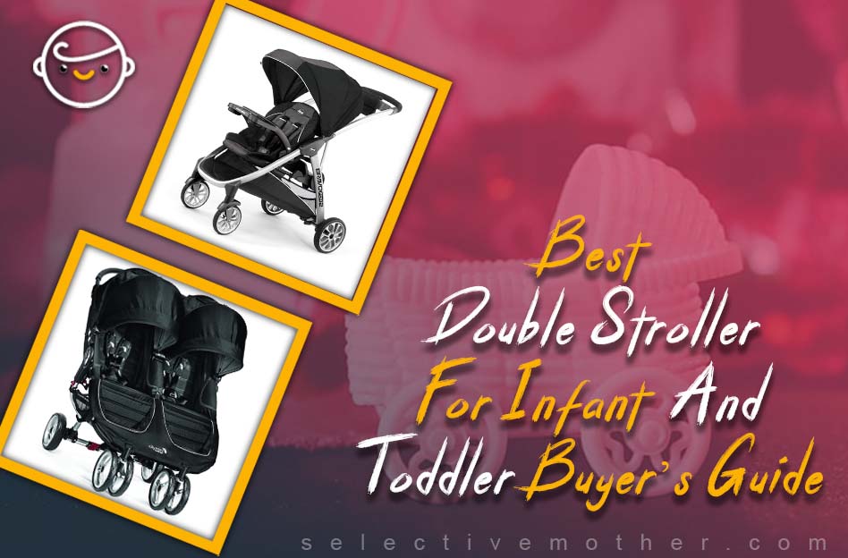 Best Double Stroller For Infant And Toddler, Buyer’s Guide