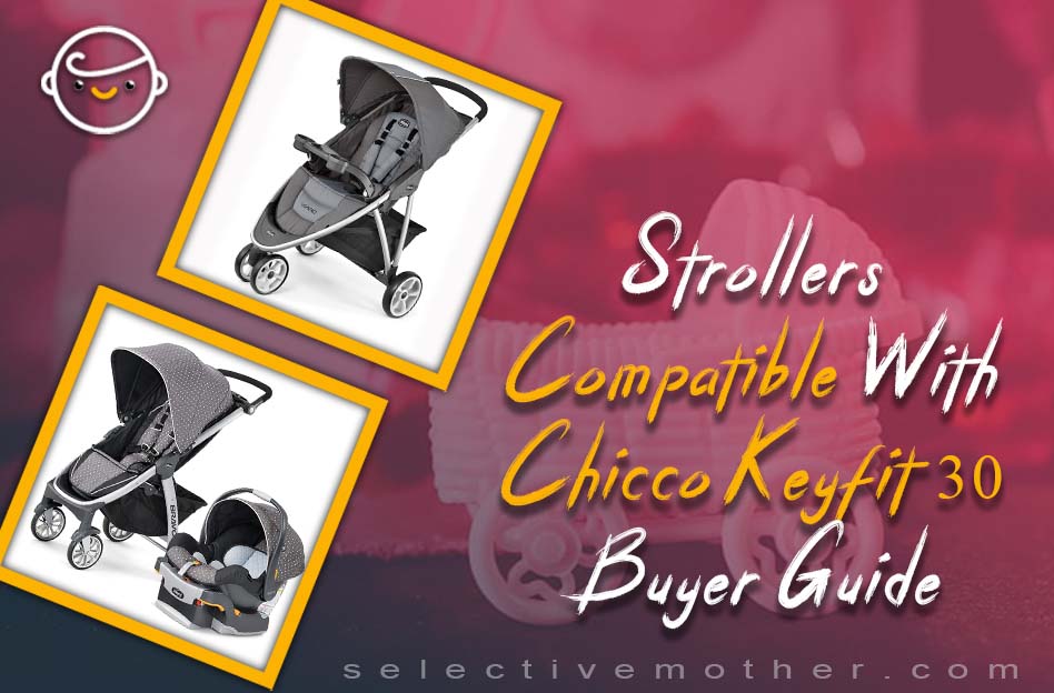 Chicco Keyfit 30 Strollers Compatibilities